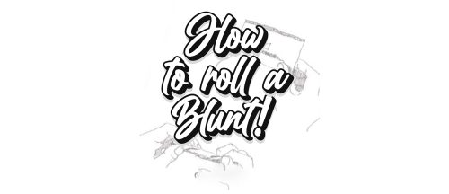 How To Roll A Blunt? - Blogs