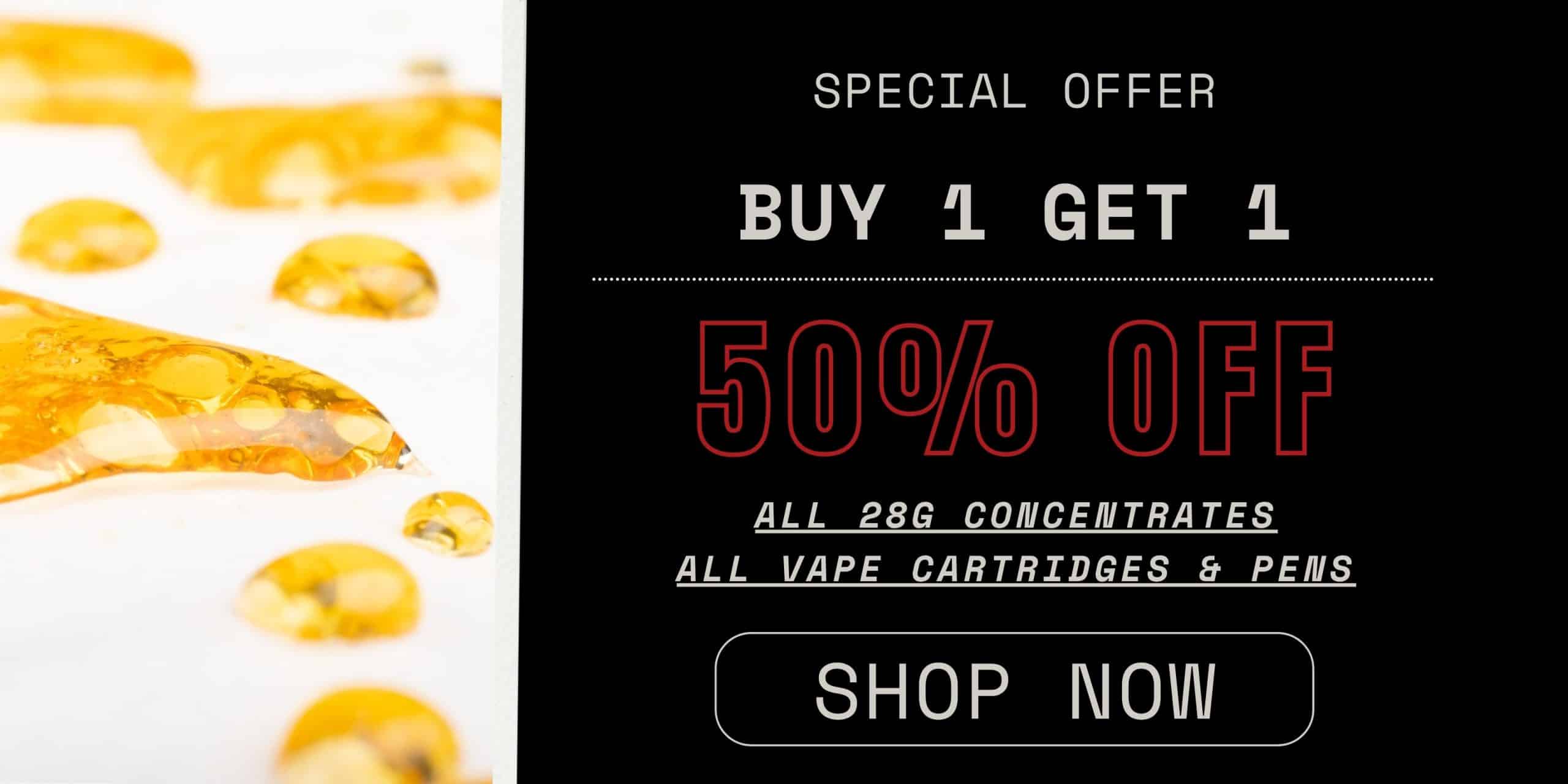 Online dispensary Canada special offer banner featuring golden cannabis concentrate extract with a buy 1 get 1 50% off sale on vape cartridges, pens, and 28g concentrates.
